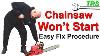 Chainsaw Won T Start Easily Fixed Must See